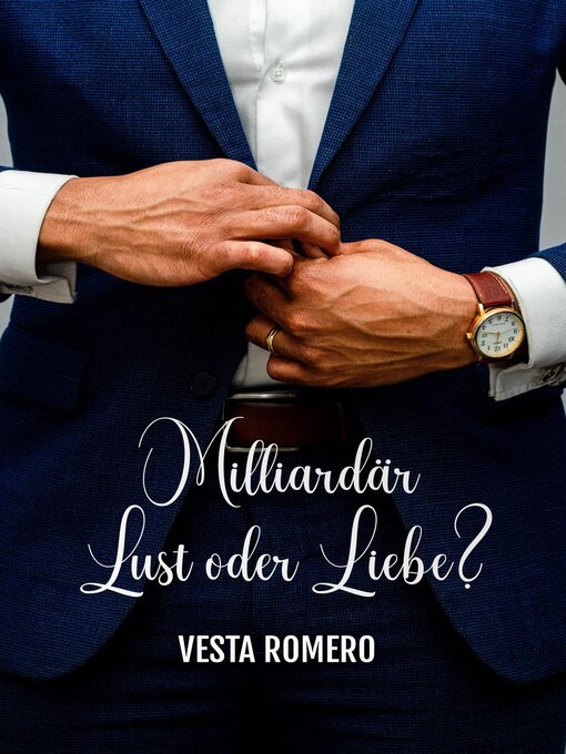 Title details for Milliardär Lust Oder Liebe? by Vesta Romero - Available